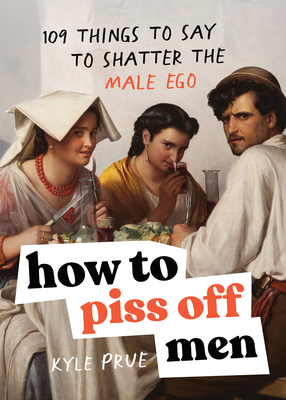 Author Event with Kyle Prue/How to Piss Off Men