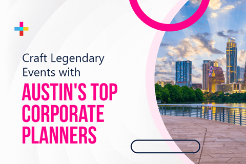 Top 10 Corporate Event Planners in Austin for Epic Experiences