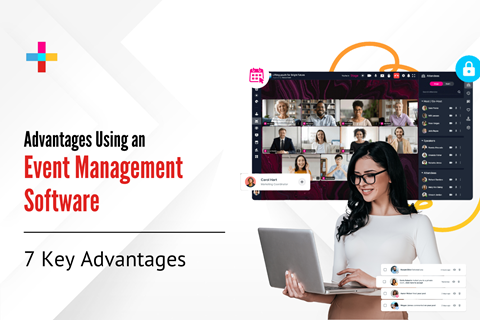 7 Key Advantages of Using an Event Management Software