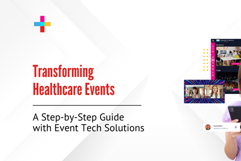 Transforming Healthcare Events: A Step-by-Step Guide with Event Tech Solutions