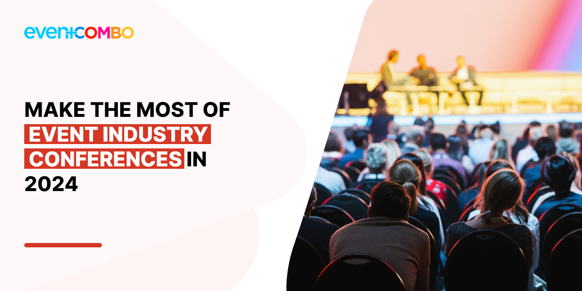 Event Industry Conferences: 9 Key Tips to Boost Your Experience