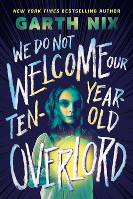 Author Event with Garth Nix/We Do Not Welcome Our Ten-Year-Old Overlord