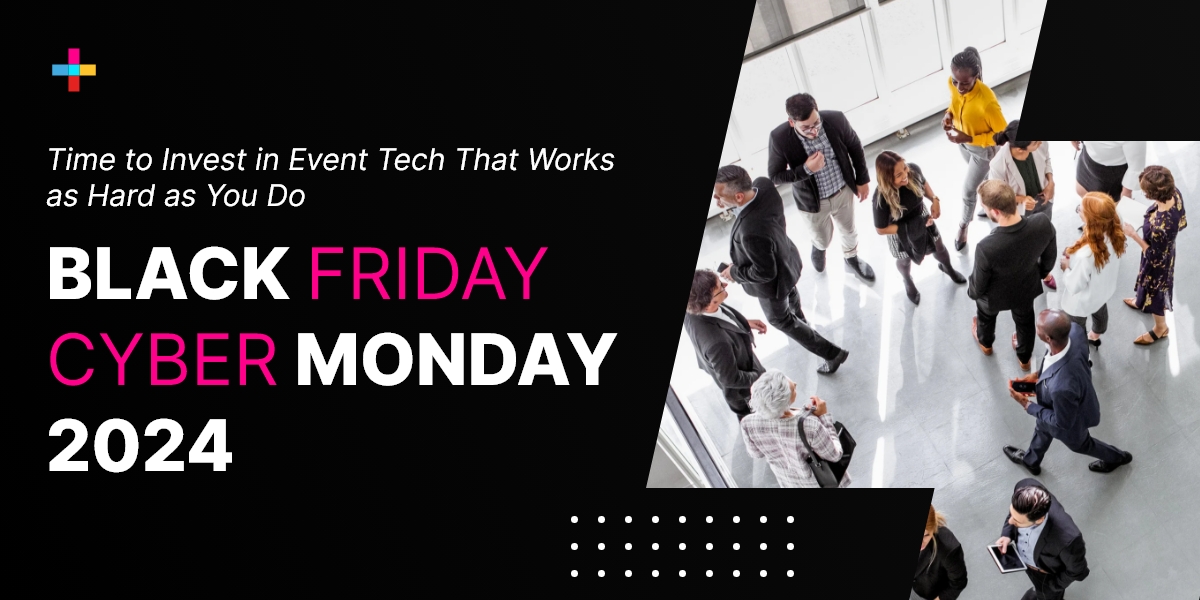 Why Should You Explore Event Tech During Black Friday & Cyber Monday 2024  