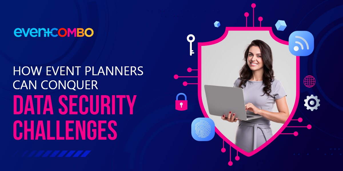 Data Security for Event Planners - How to Combat Privacy Concerns 