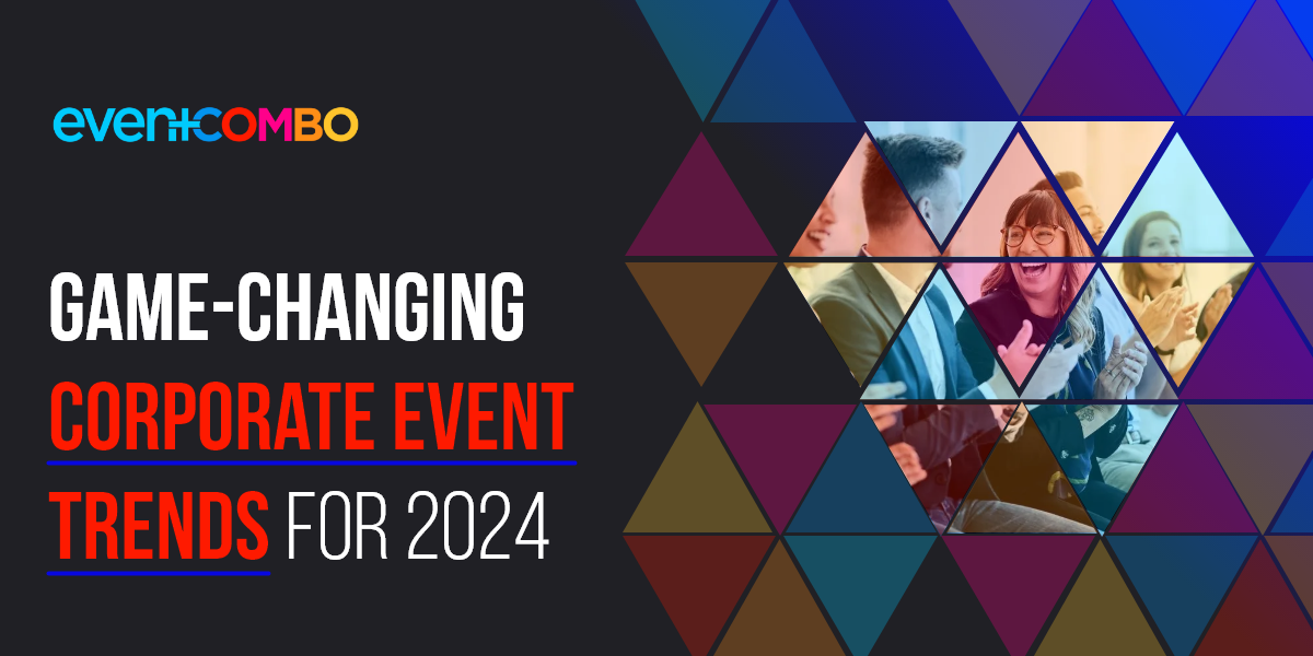 18 Corporate Event Trends Dominating 2024 